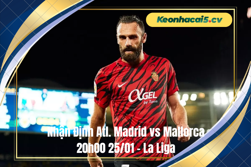 Đội hình dự kiến trước trận Atl. Madrid vs Mallorca